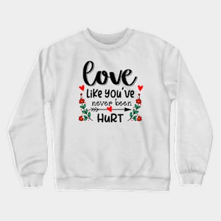 Love Like You've Never Been Hurt Crewneck Sweatshirt